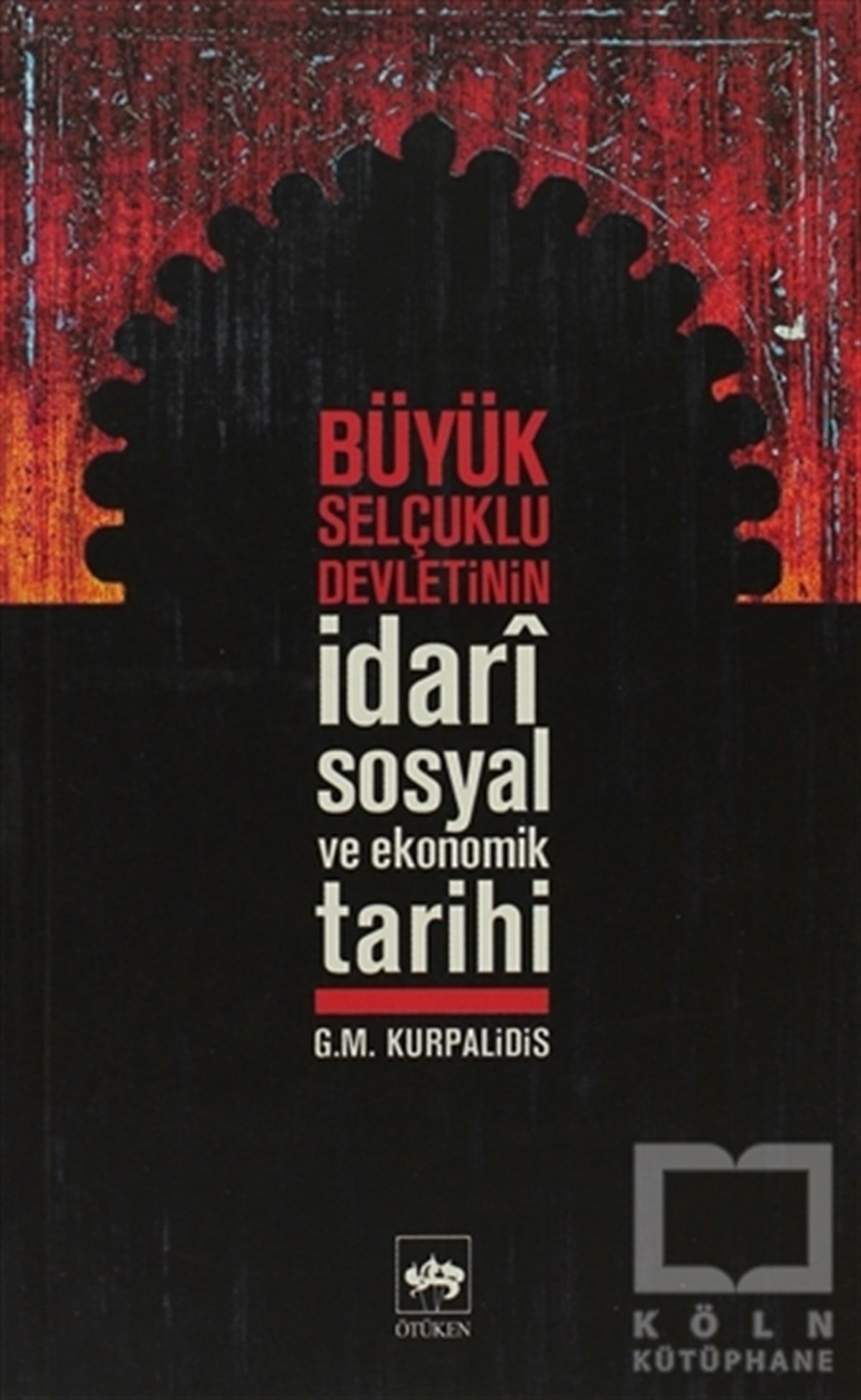 G.M. KurpalidisOsmanlı Tarihi KitaplarıBüyük Selçuklu Devletinin İdari Sosyal ve Ekonomik Tarihi