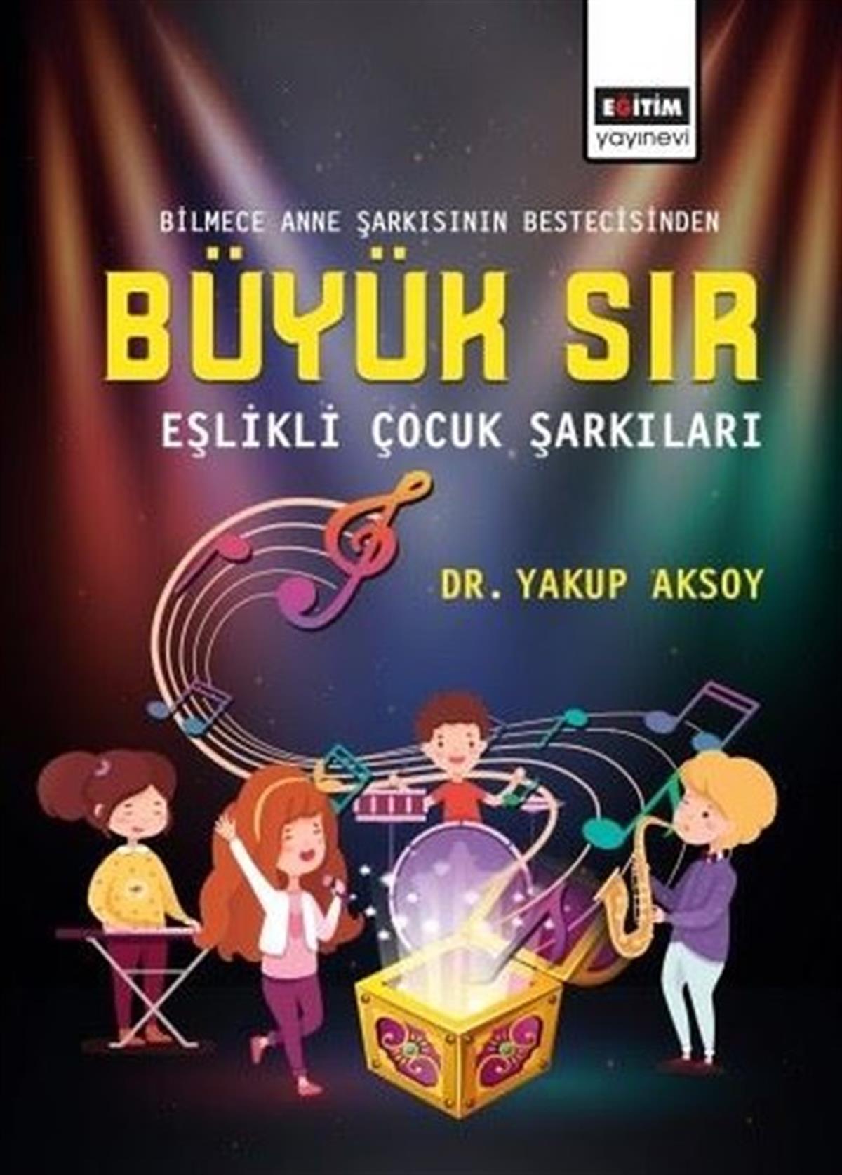 Yakup AksoyÇocuk Gençlik RomanlarıBüyük Sır-Eşlikli Çocuk Şarkıları