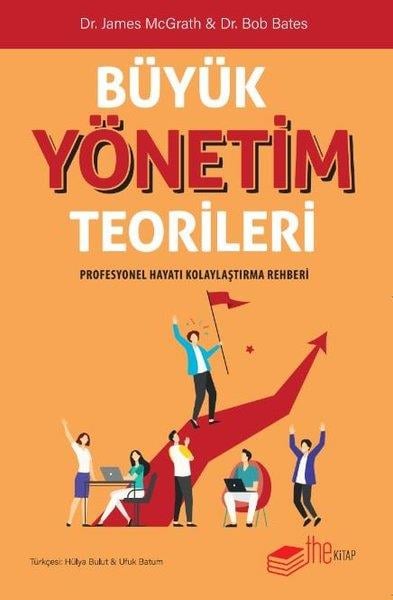 Bob BatesYönetim / İş Geliştirme / KaliteBüyük Yönetim Teorileri - Profesyonel Hayatı Kolaylaştırma Rehberi
