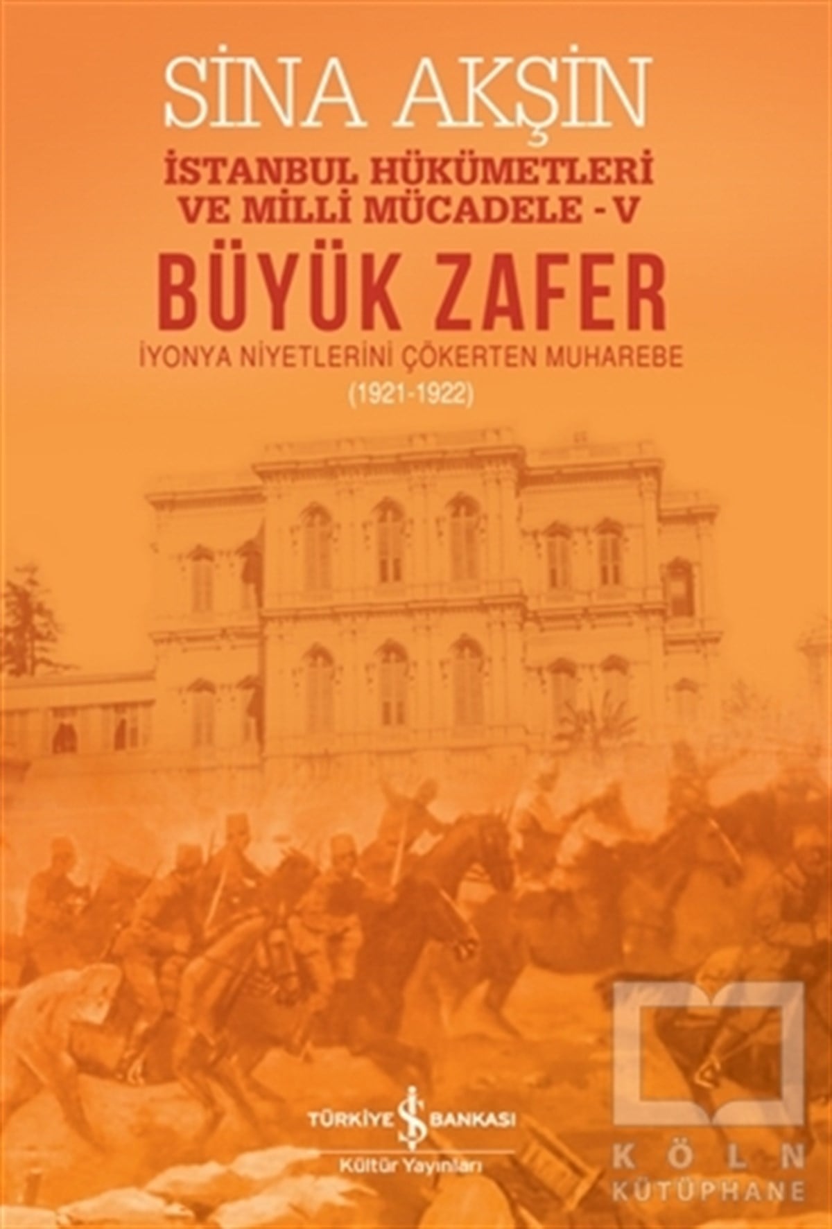 Sina AkşinDiğerBüyük Zafer – İstanbul Hükümetleri ve Milli Mücadele 4