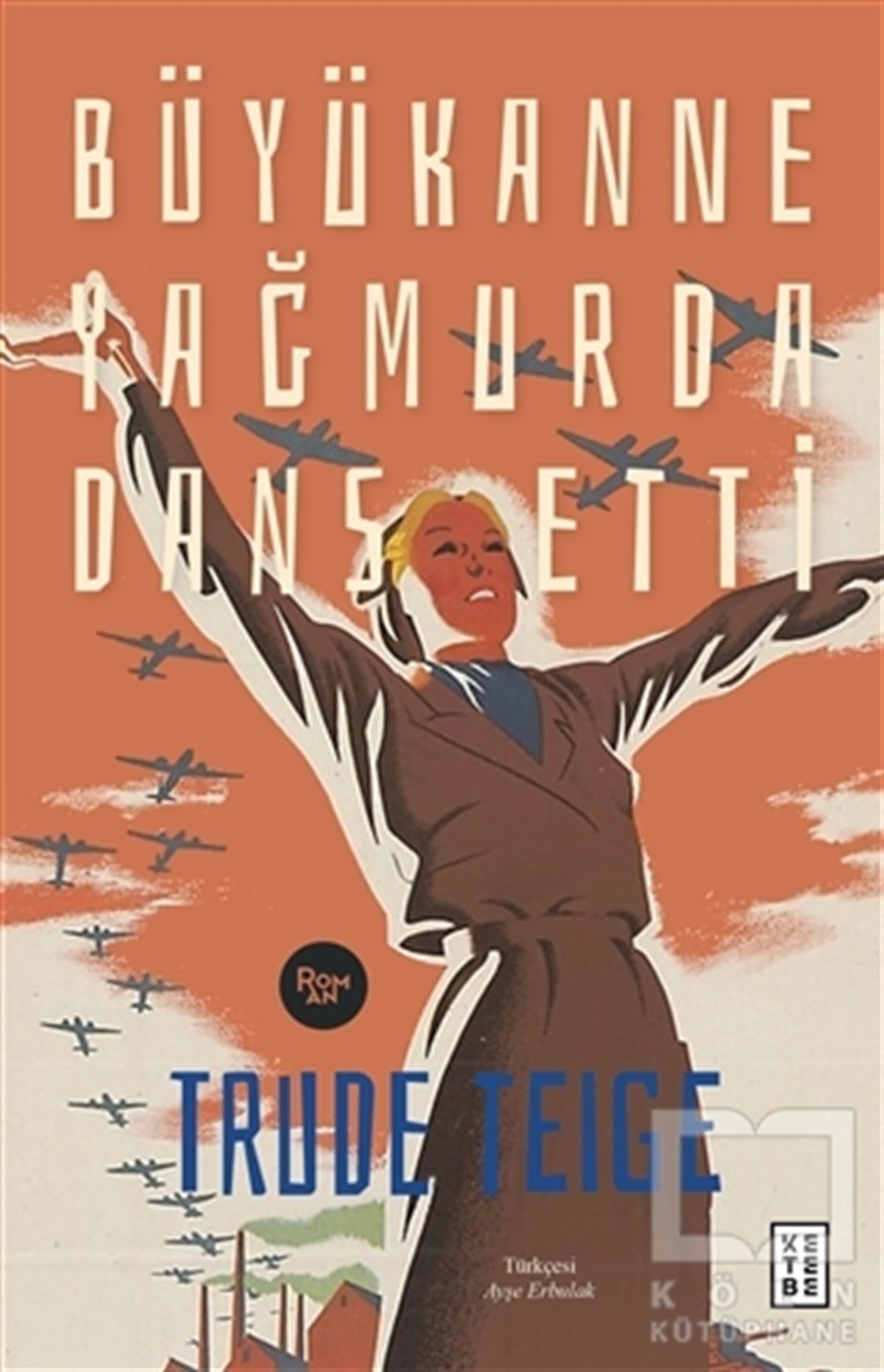 Trude TeigeTürkçe RomanlarBüyükanne Yağmurda Dans Etti
