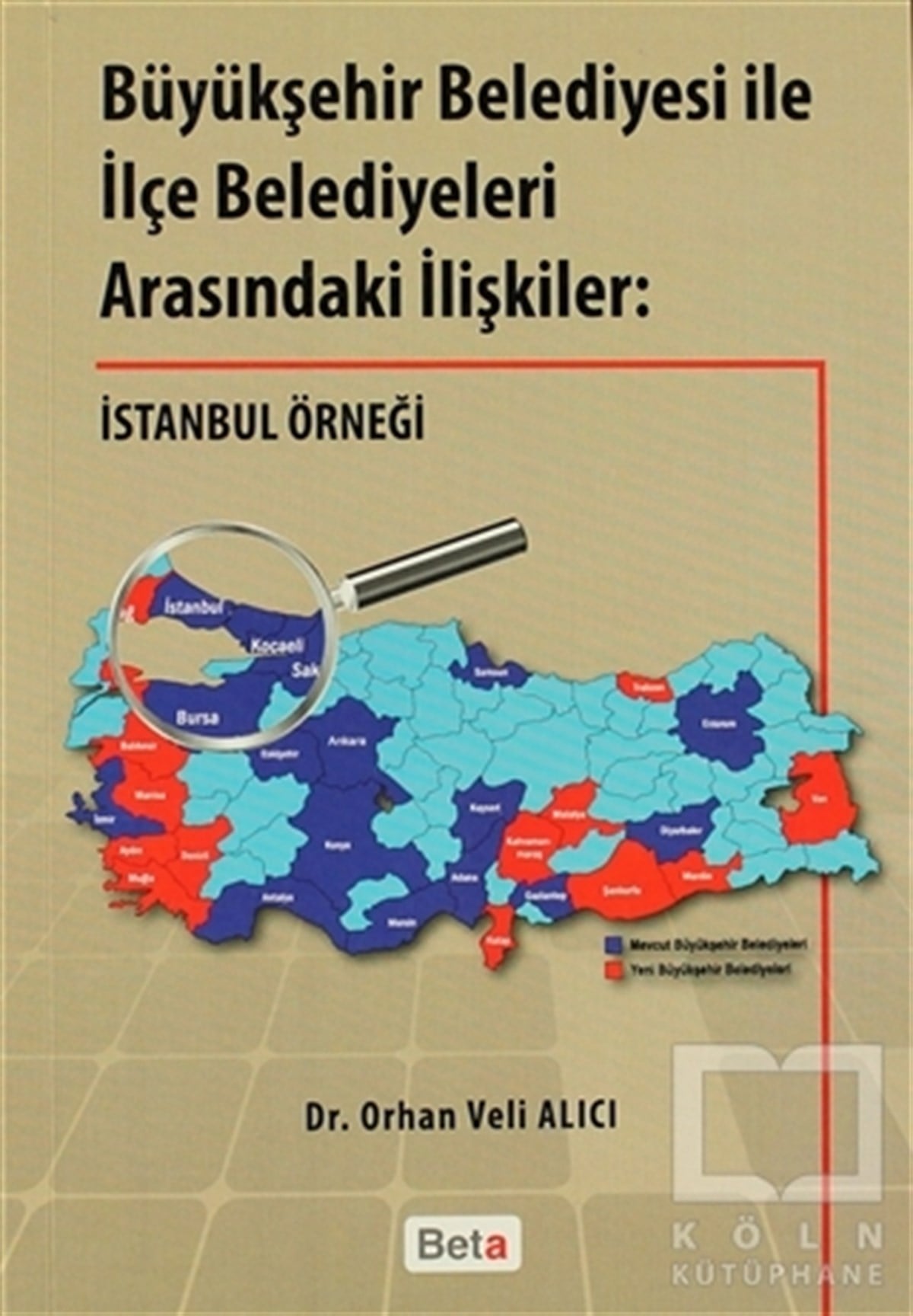 Orhan Veli AlıcıKanun ve Uygulama KitaplarıBüyükşehir Belediyesi ile İlçe Belediyeleri Arasındaki İlişkiler