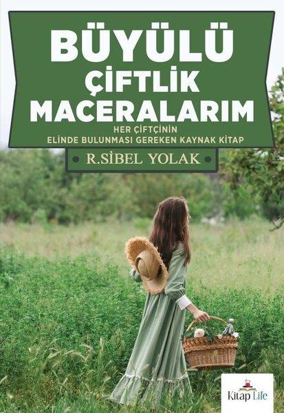R. Sibel YolakÇevre MühendisliğiBüyülü Çiftlik Maceralarım - Her Çiftçinin Elinde Bulunması Gereken Kaynak Kitap
