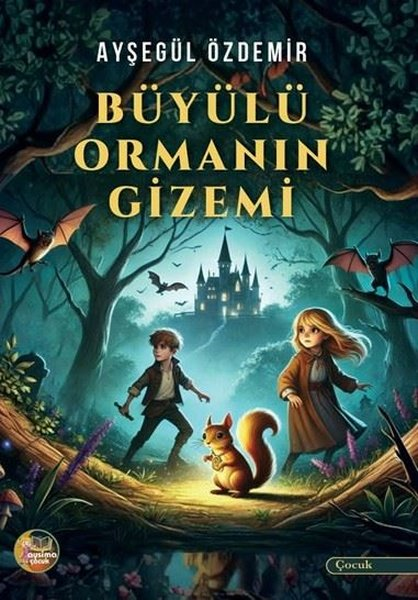 Ayşegül ÖzdemirFantastik / Bilim KurguBüyülü Ormanın Gizemi