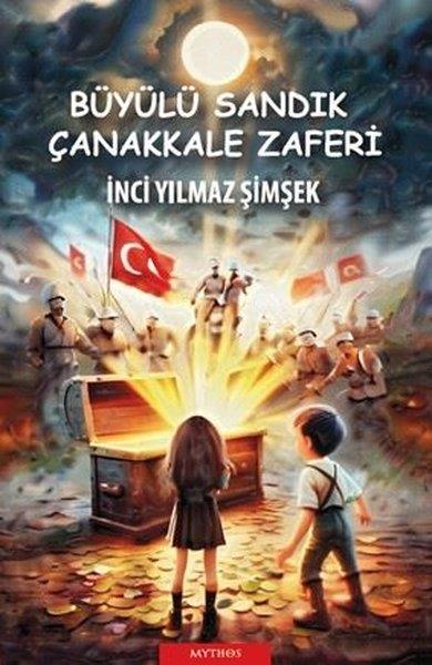 İnci Yılmaz ŞimşekÇocuk Gençlik RomanlarıBüyülü Sandık Çanakkale Zaferi