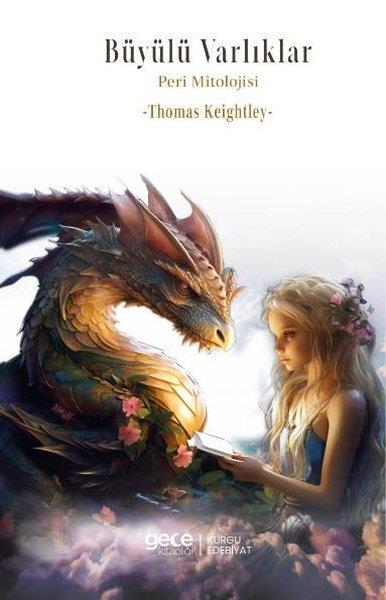 Thomas KeightleyMitoloji EfsaneBüyülü Varlıklar - Peri Mitolojisi