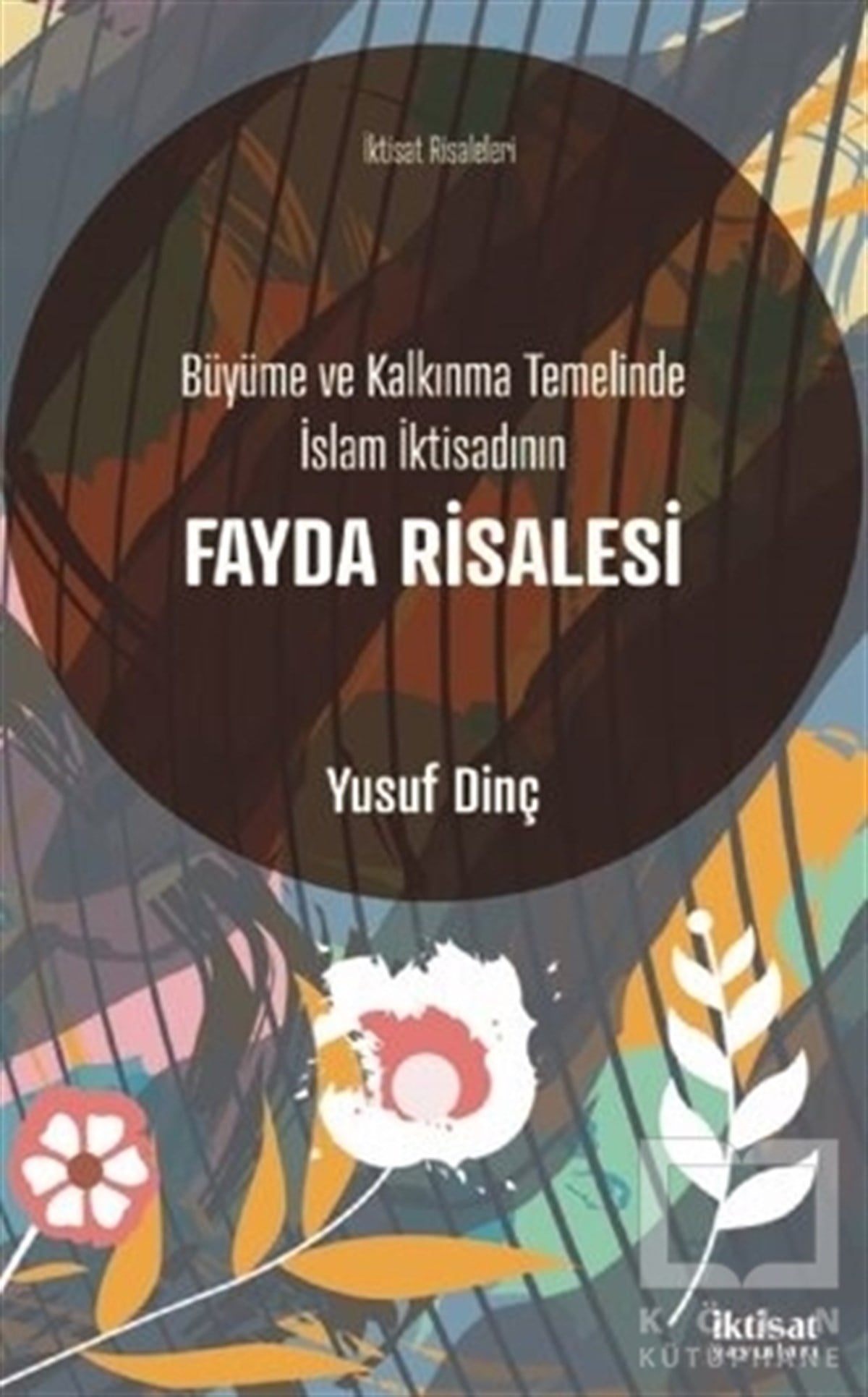 Yusuf DinçDiğerBüyüme ve Kalkınma Temelinde İslam İktisadının Fayda Risalesi