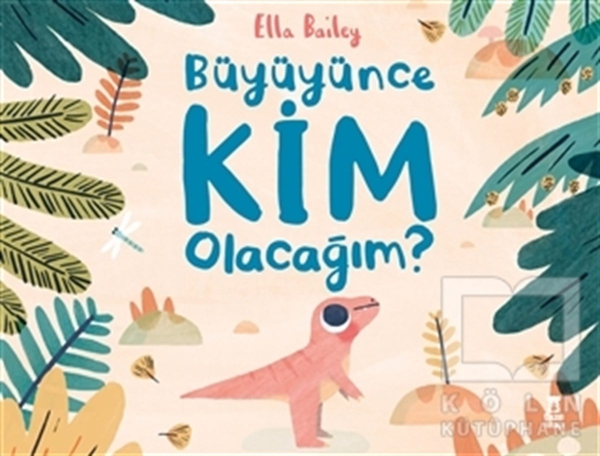 Ella BaileyÇocuk Hikaye KitaplarıBüyüyünce Kim Olacağım?