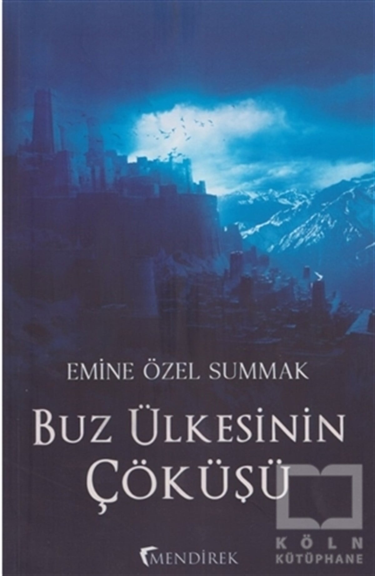 Emine Özel SummakFantastik Kitaplar & Fantastik RomanlarBuz Ülkesinin Çöküşü