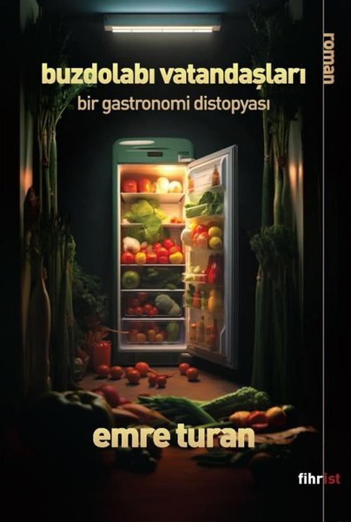 Emre TuranBeden SağlığıBuzdolabı Vatandaşları - Bir Gastronomi Distopyası