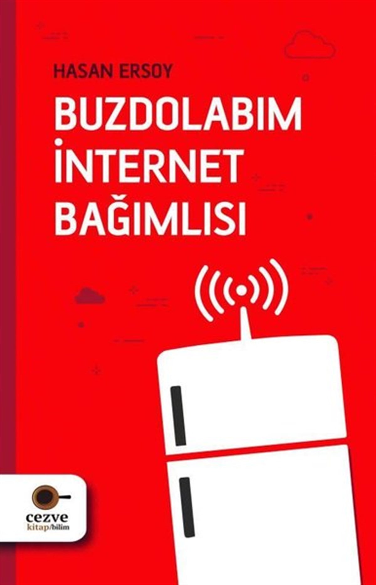 Hasan ErsoyPopüler Bilim KitaplarıBuzdolabım İnternet Bağımlısı