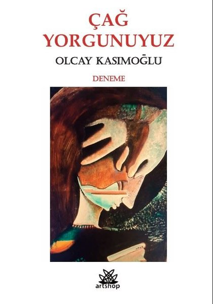Olcay KasımoğluDeneme KitaplarıÇağ Yorgunuyuz