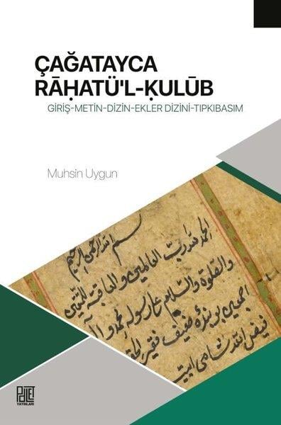 Muhsin UygunDinÇağatayca Rahatü'l-Kulüb: Giriş - Metin - Dizin - Ekler - Dizini - Tıpkıbasım