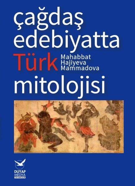 Mahabbat Hejiyeva MammadovaMitoloji EfsaneÇağdaş Edebiyatta Türk Mitolojisi
