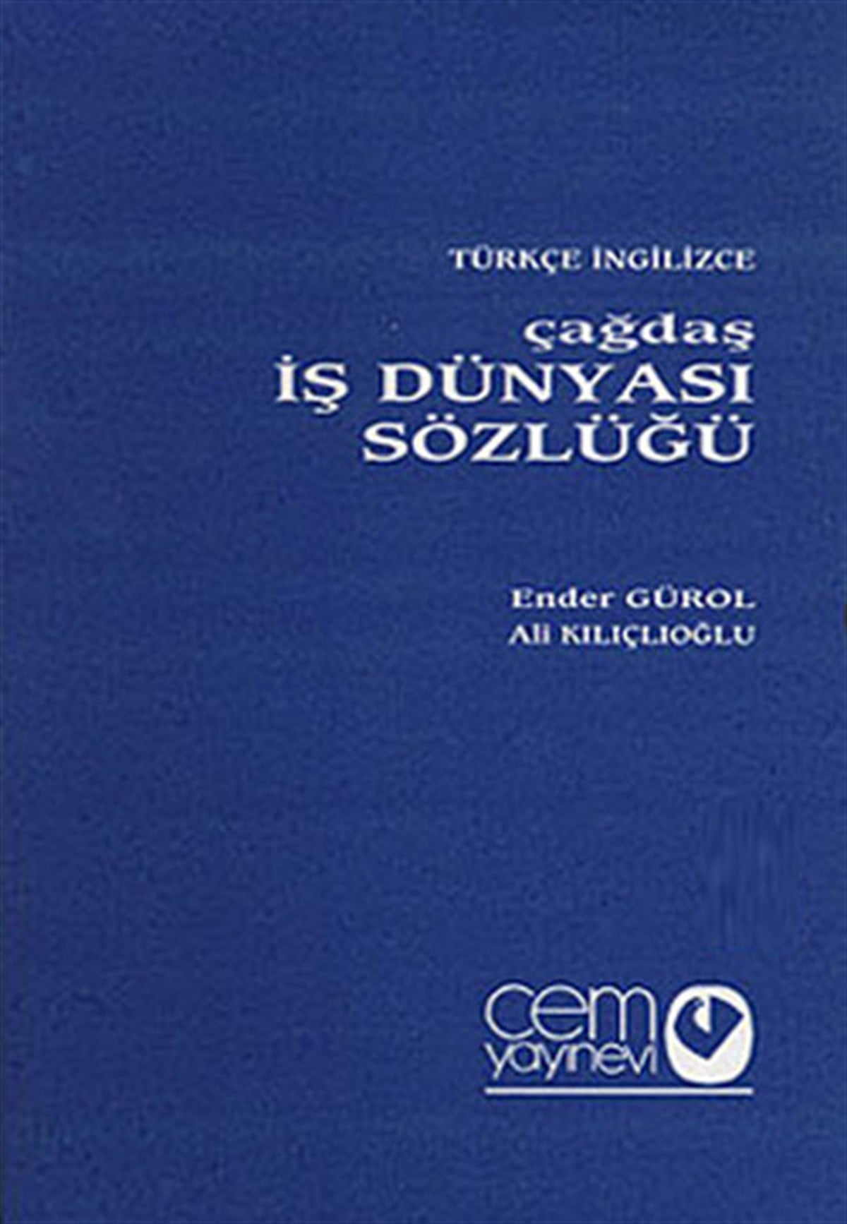 Ali KılıçlıoğluSözlükler ve Konuşma KılavuzlarıÇağdaş İş Dünyası Sözlüğü (3 Cilt) Türkçe-İngilizce - İngilizce-Türkçe