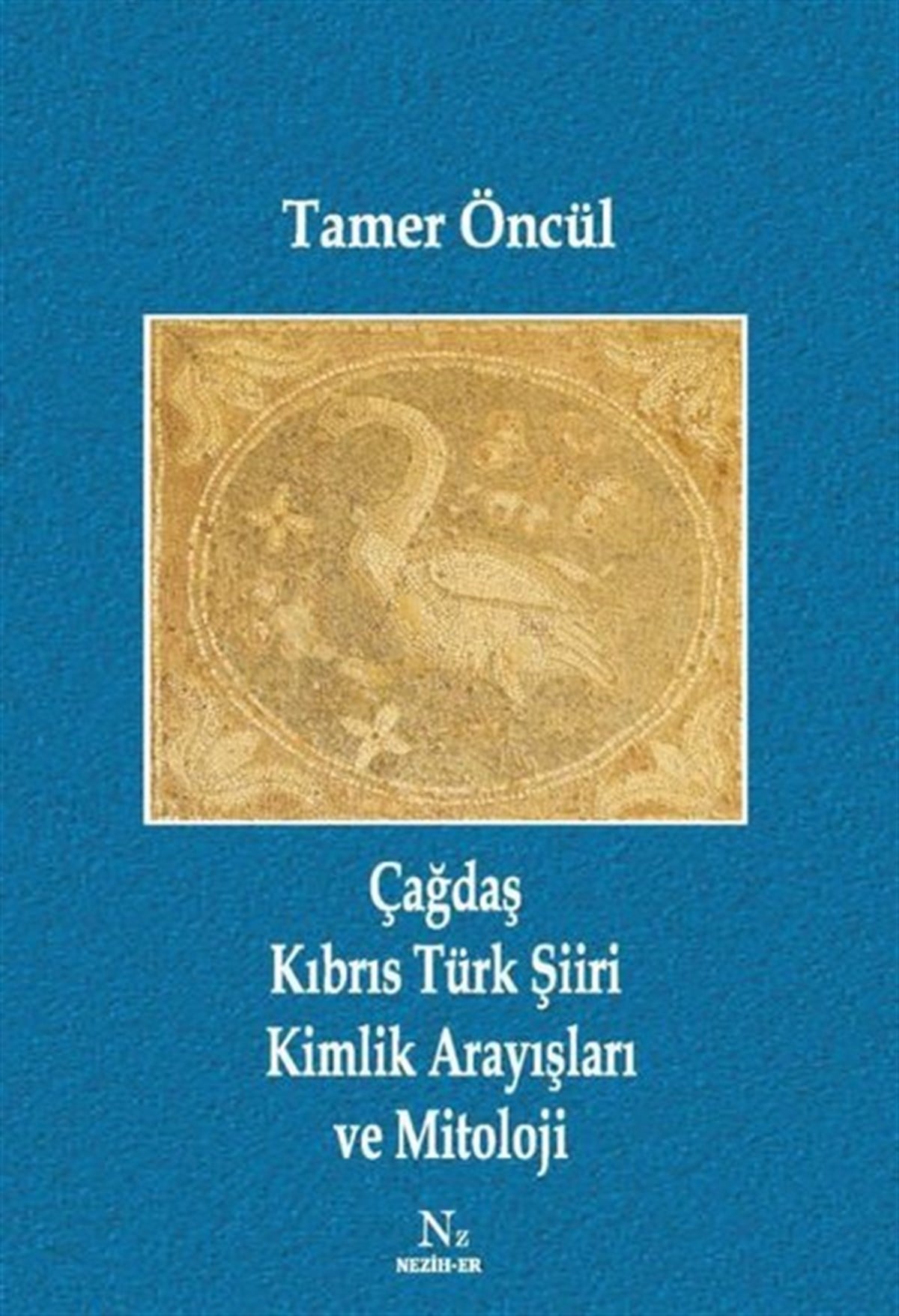 Tamer ÖncülTürk ŞiiriÇağdaş Kıbrıs Türk Şiiri Kimlik Arayışları ve Mitoloji