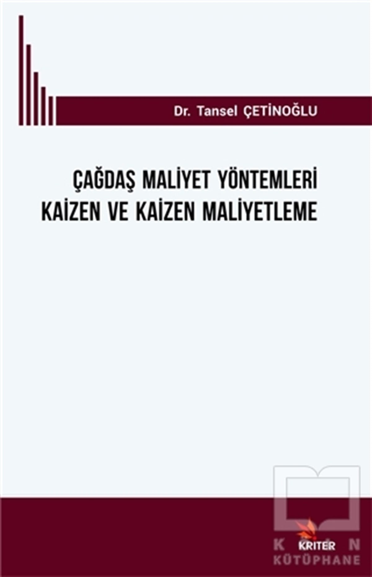 Tansel Çetinoğluİşletme, Muhasebe, MaliyeÇağdaş Mali̇yet Yöntemleri̇ Kai̇zen ve Kai̇zen Mali̇yetleme