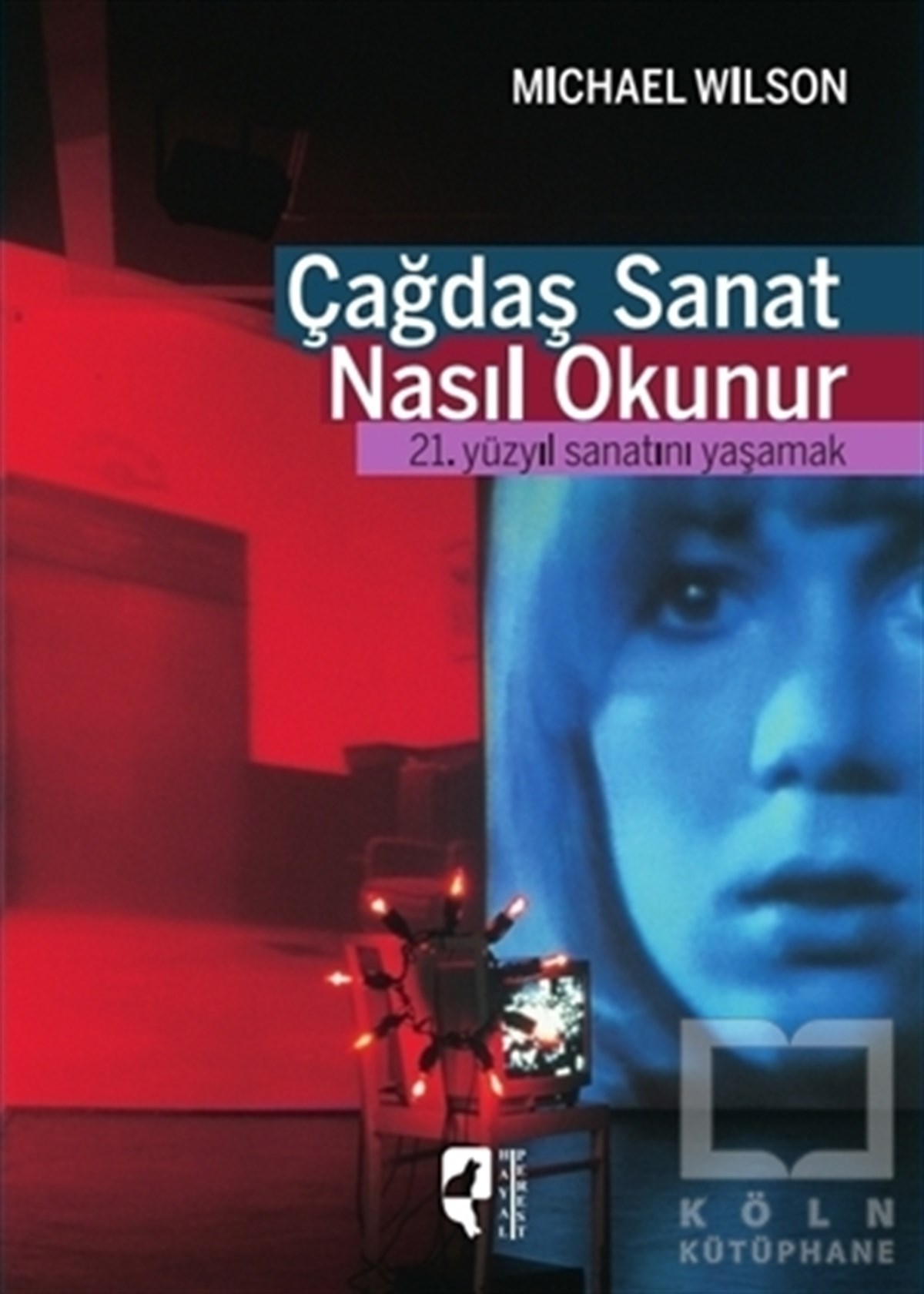 Michael WilsonReferans KitaplarÇağdaş Sanat Nasıl Okunur