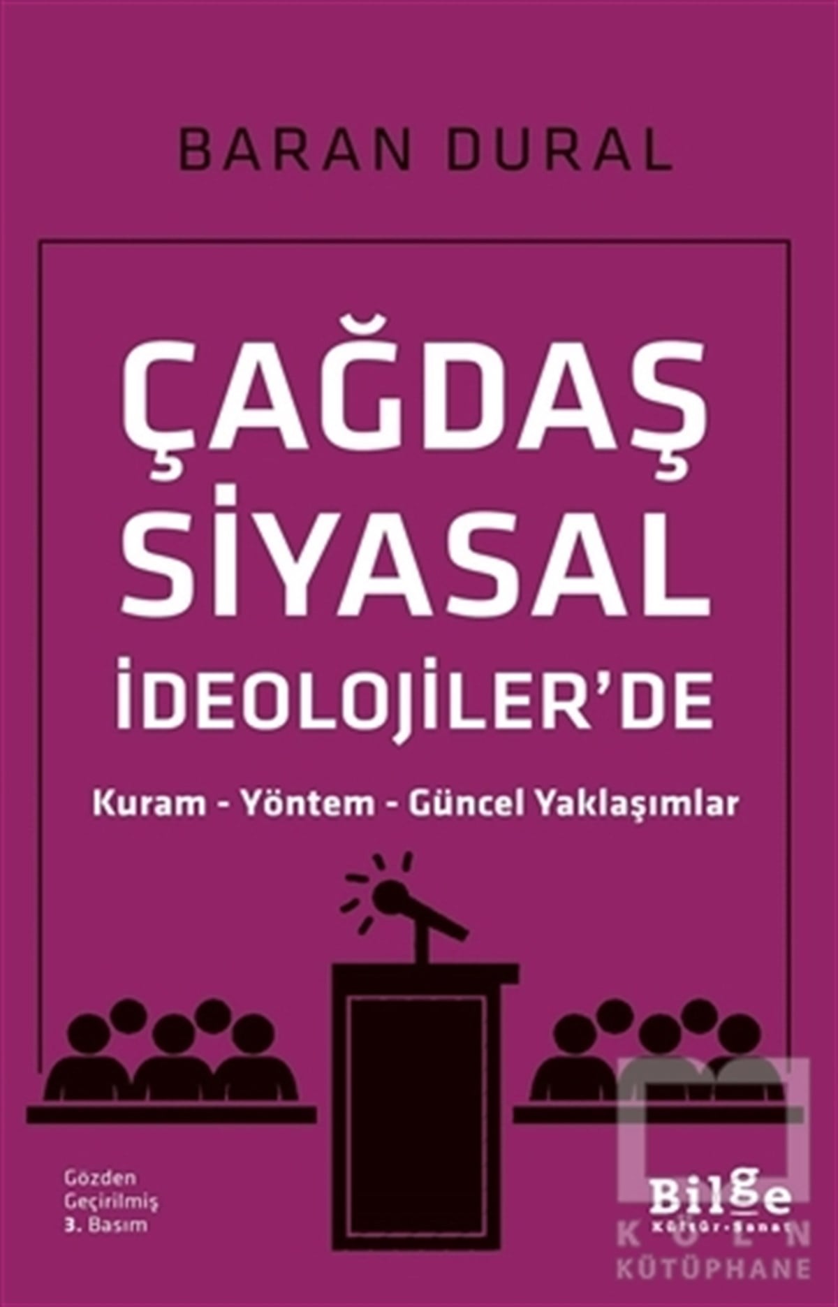 Baran DuralAraştırma & İnceleme ve Referans KitaplarıÇağdaş Siyasal İdeolojiler'de Kuram Yöntem Güncel Yaklaşımlar