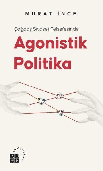 Murat İnceFelsefe BilimiÇağdaş Siyaset Felsefesinde Agonistik Politika