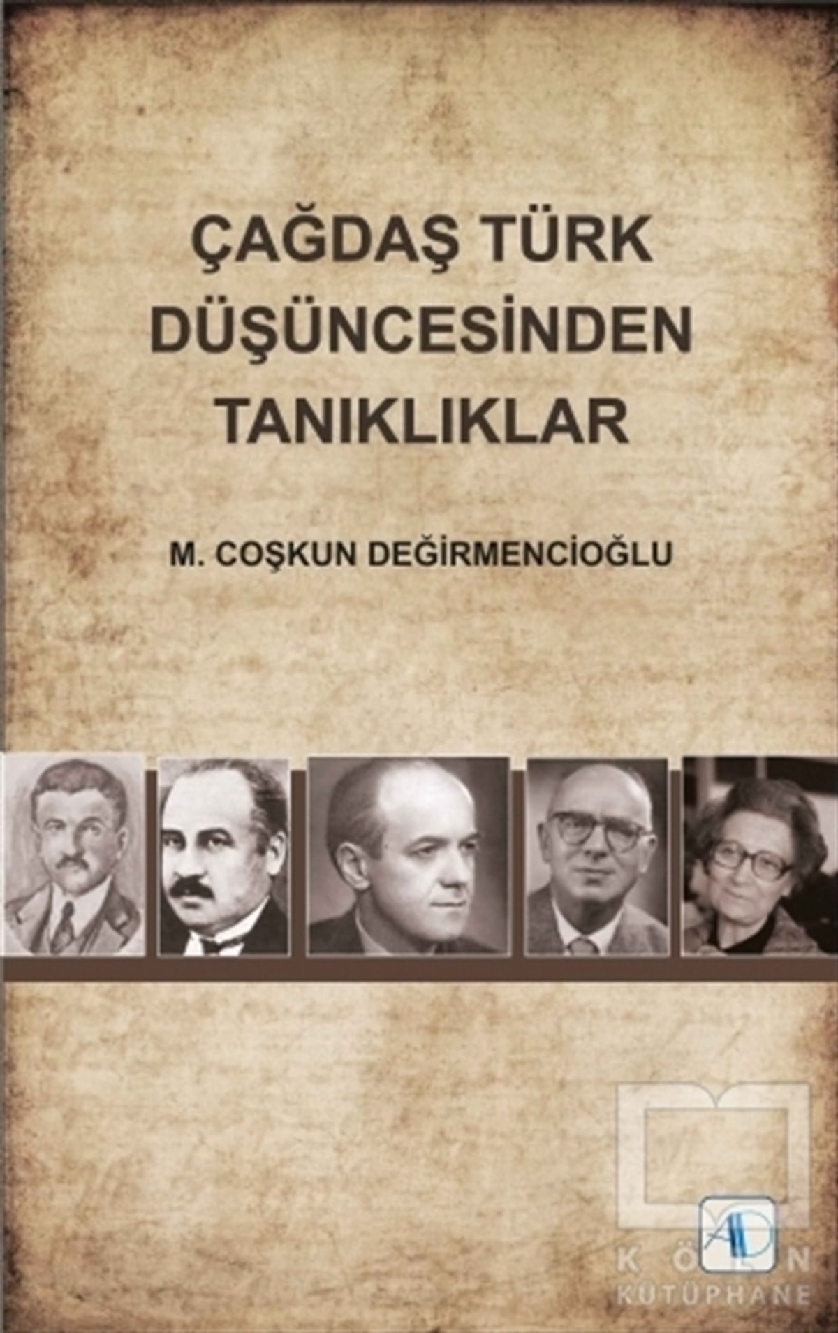 M. Coşkun DeğirmencioğluDüşünceÇağdaş Türk Düşüncesinden Tanıklıklar