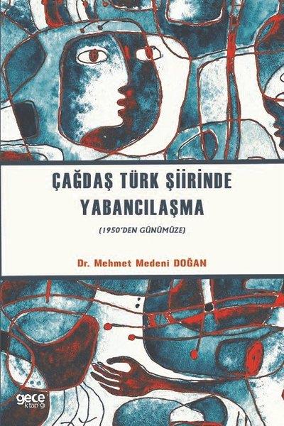 Mehmet Medeni DoğanTürk ŞiiriÇağdaş Türk Şiirinde Yabancılaşma - 1950den Günümüze