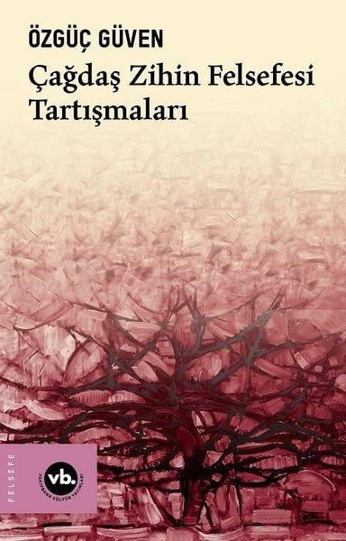 Özgüç GüvenFelsefe BilimiÇağdaş Zihin Felsefesi Tartışmaları