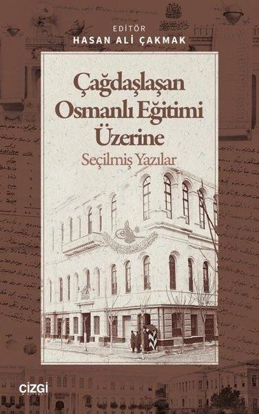 KolektifOsmanli TarihiÇağdaşlaşan Osmanlı Eğitimi Üzerine Seçilmiş Yazılar