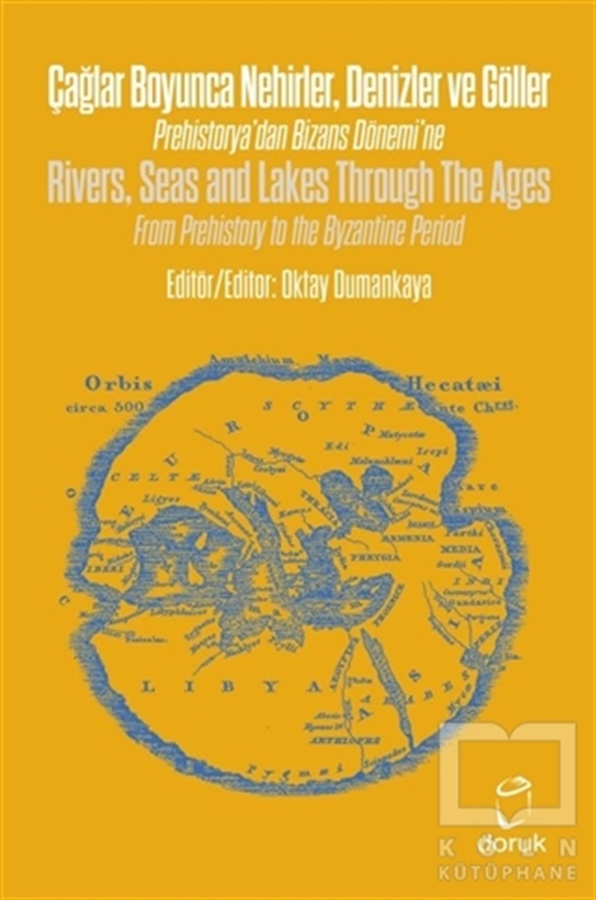 Oktay DumankayaDiğerÇağlar Boyunca Nehirler Denizler ve Göller - Rivers, Seas and Lakes Through The Ages
