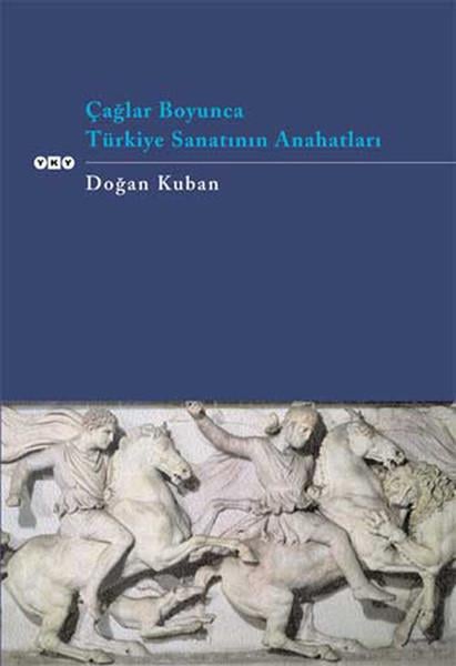 Doğan KubanSanat Kuramı KitaplarıÇağlar Boyunca Türkiye Sanatının Anahtarları