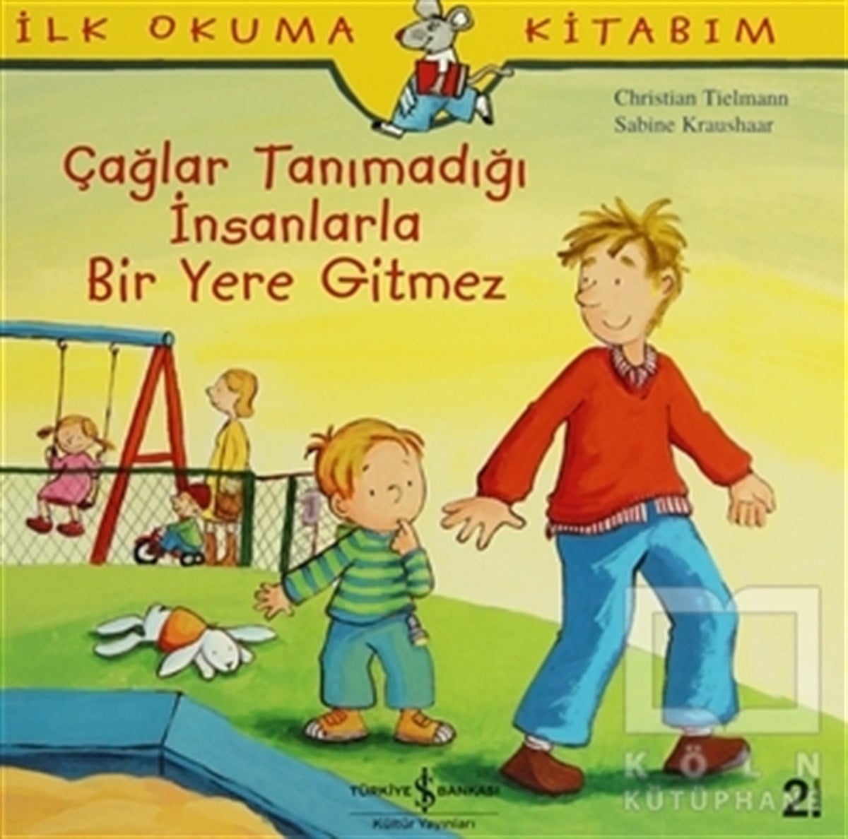 Christian TielmannOkul Öncesi Resimli KitaplarÇağlar Tanımadığı İnsanlarla Bir Yere Gitmez