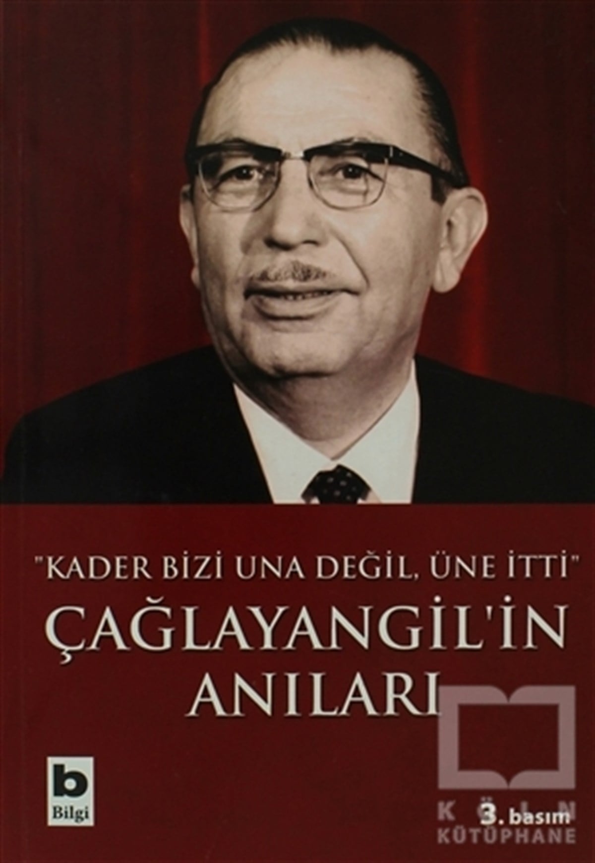 Tanju CılızoğluÖnemli Olaylar ve Biyografi - OtobiyografiÇağlayangil’in Anıları Kader Bizi Una Değil, Üne İtti