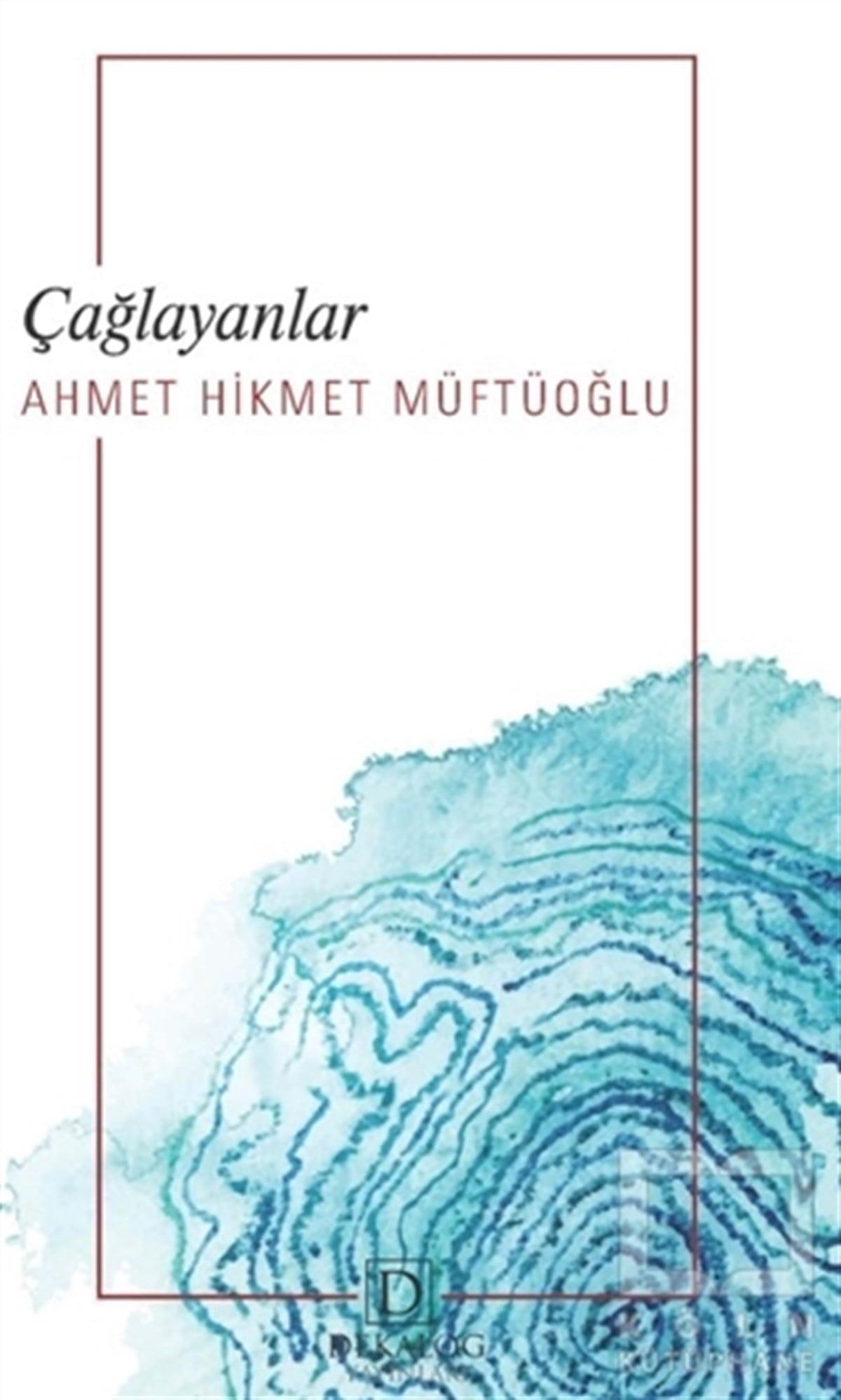Ahmet Hikmet MüftüoğluHikaye (Öykü) KitaplarıÇağlayanlar