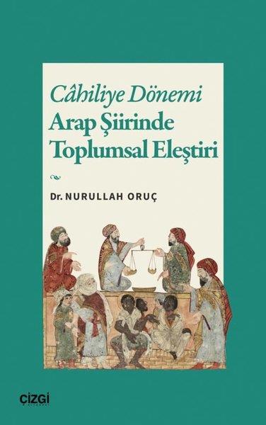 Nurullah OruçEleştiri & Kuram & İnceleme KitaplarıCahiliye Dönemi: Arap Şiirinde Toplumsal Eleştiri