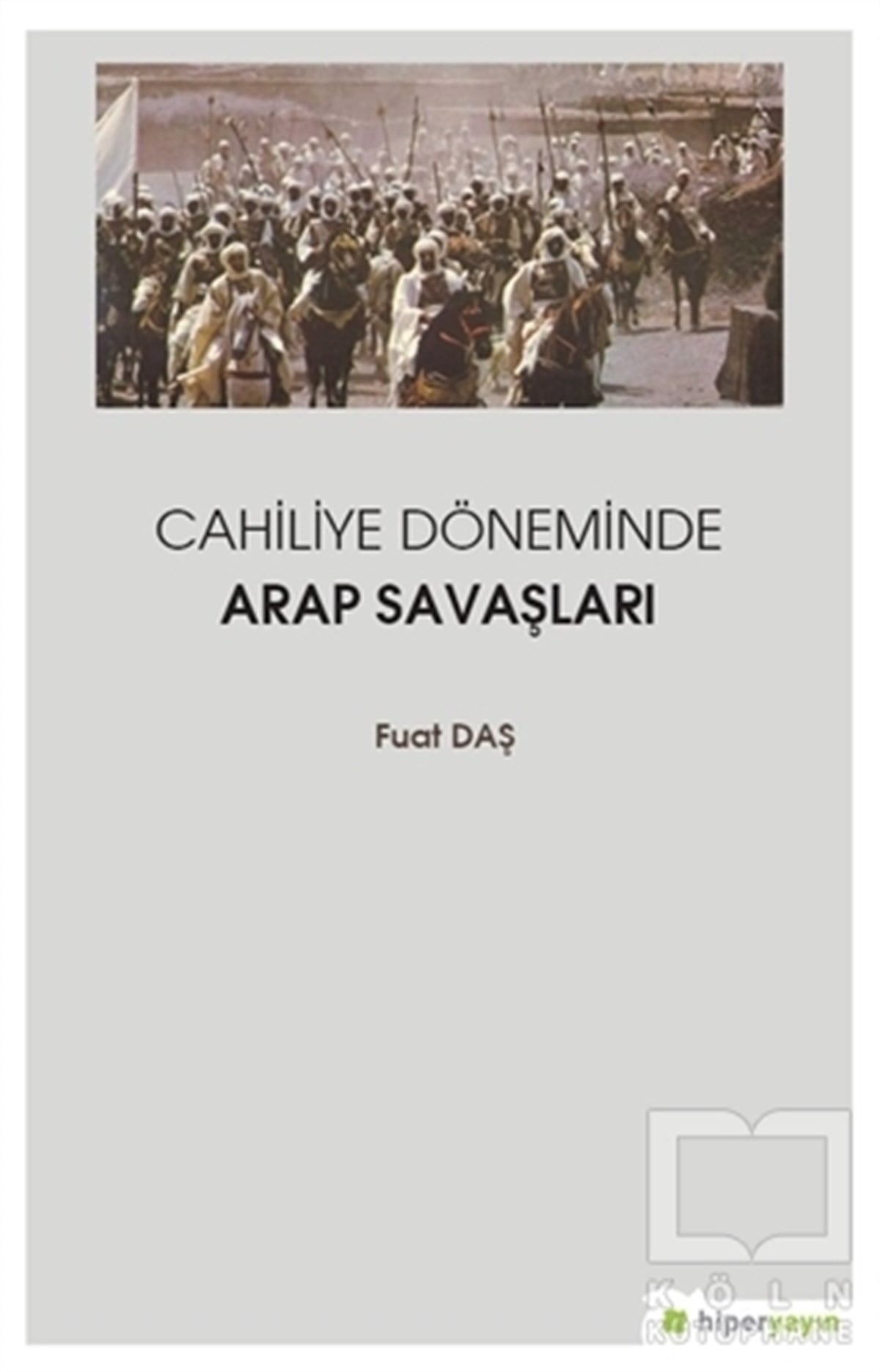 Fuat DaşAraştırma - İncelemeCahiliye Döneminde Arap Savaşları