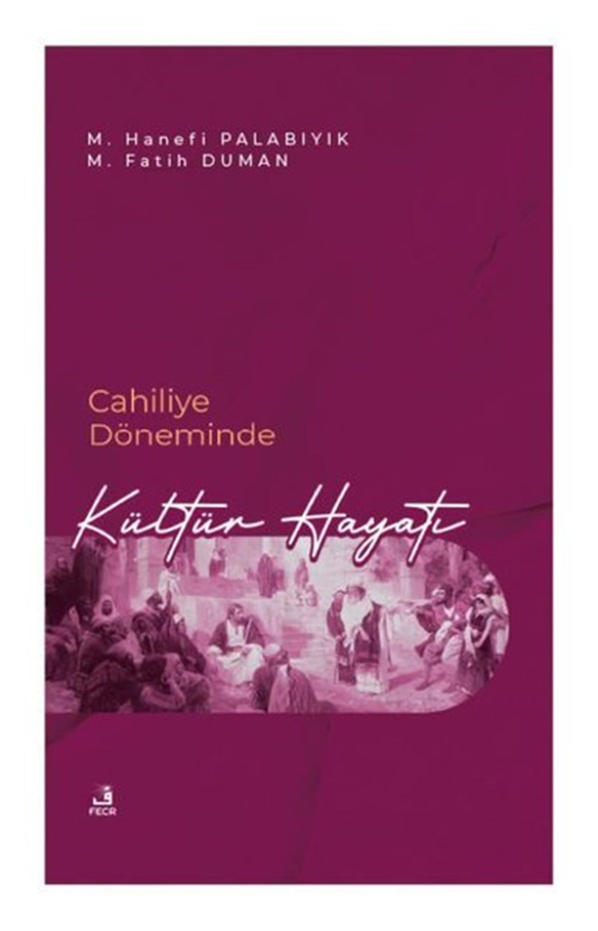 M. Fatih Dumanİslami KitaplarCahiliye Döneminde Kültür Hayatı