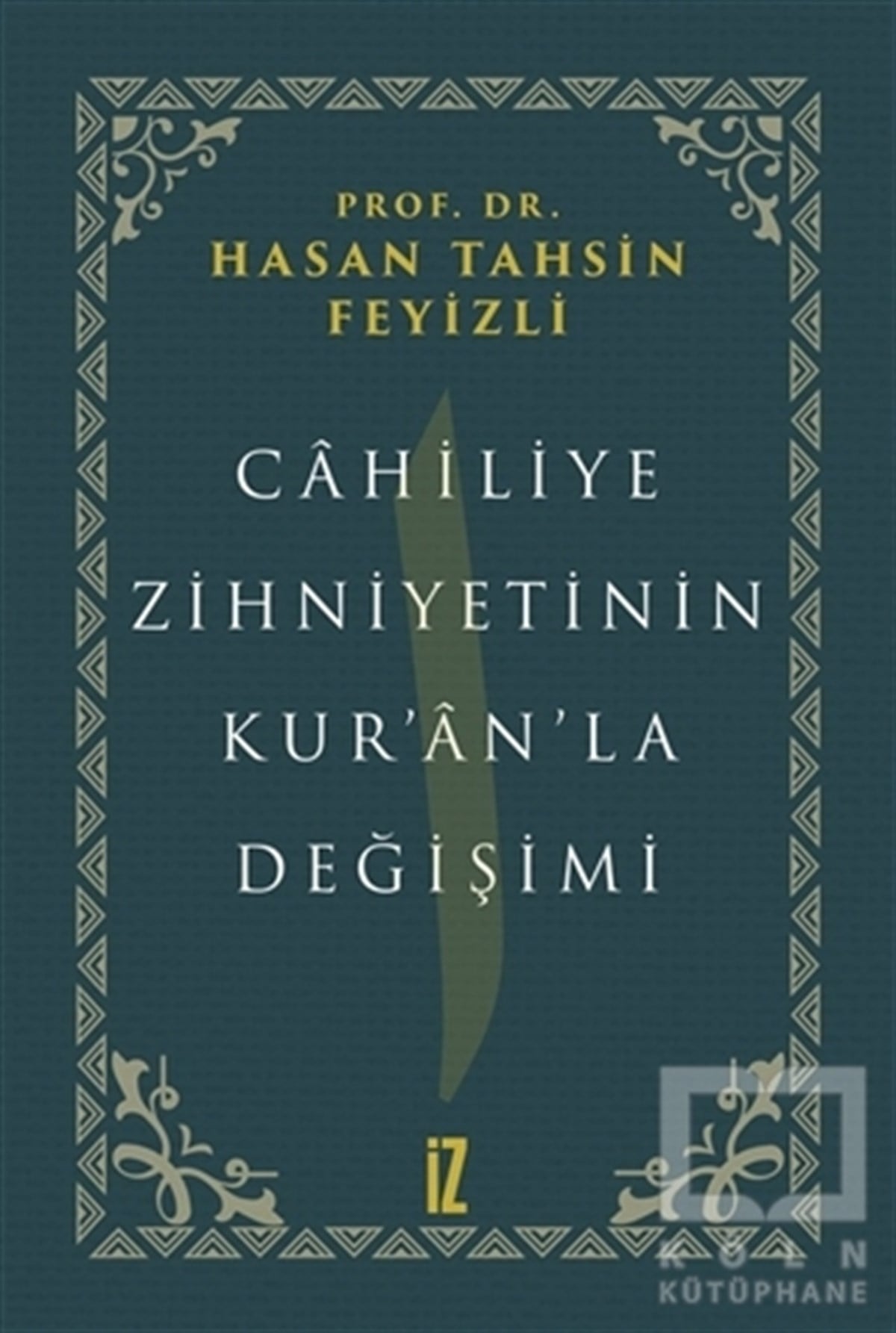 Hasan Tahsin Feyizliİslami Araştırma ve İnceleme KitaplarıCahiliye Zihniyetinin Kur’an’la Değişimi