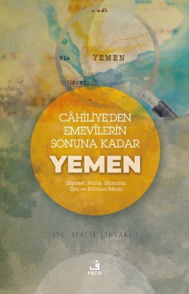 Halil OrtakcıDünya TarihiCahiliye'den Emevilerin Sonuna Kadar Yemen - Siyaset, Nüfus, Ekonomi, İlim ve Kültürel Miras
