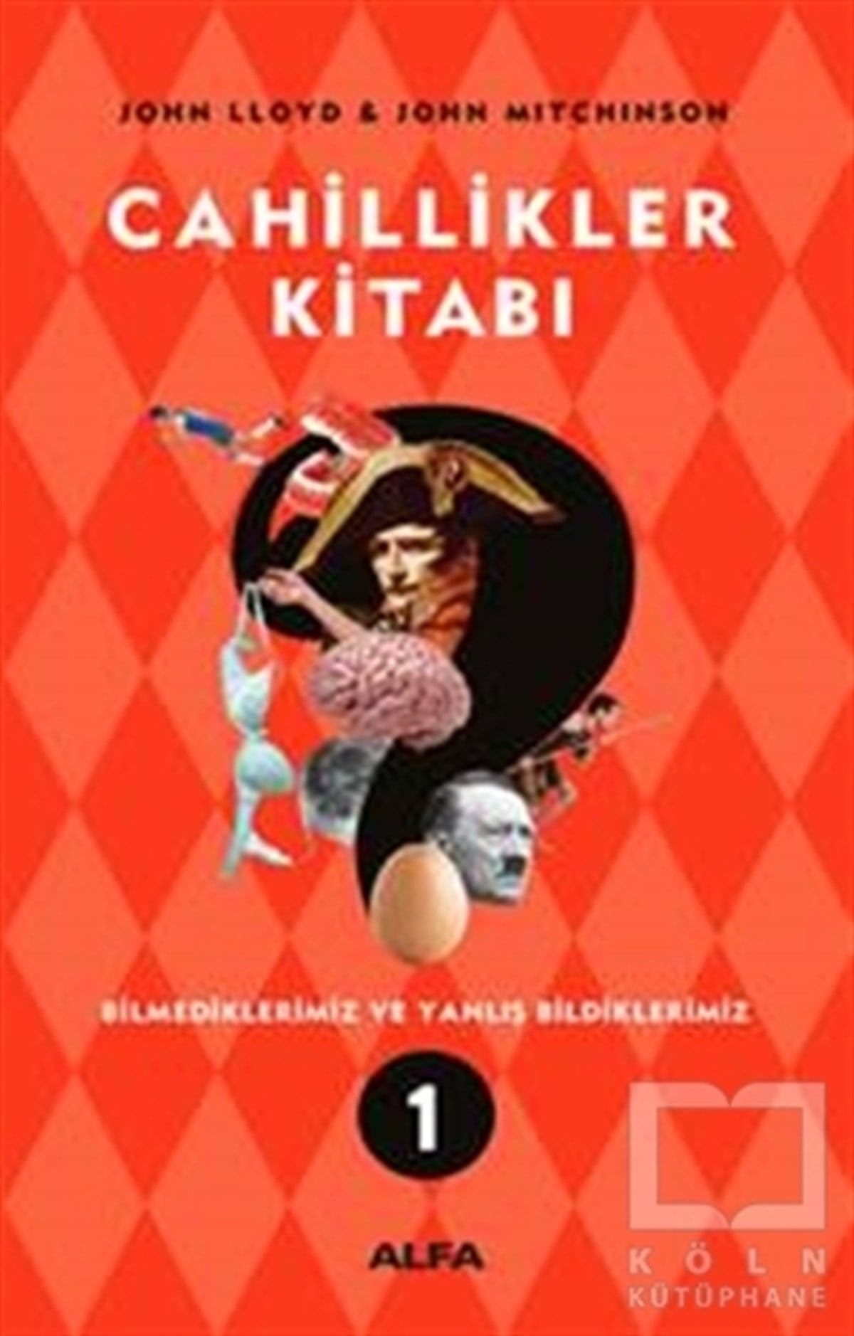 John LloydPopüler KültürCahillikler Kitabı 1 - Bilmediklerimiz ve Yanlış Bildiklerimiz