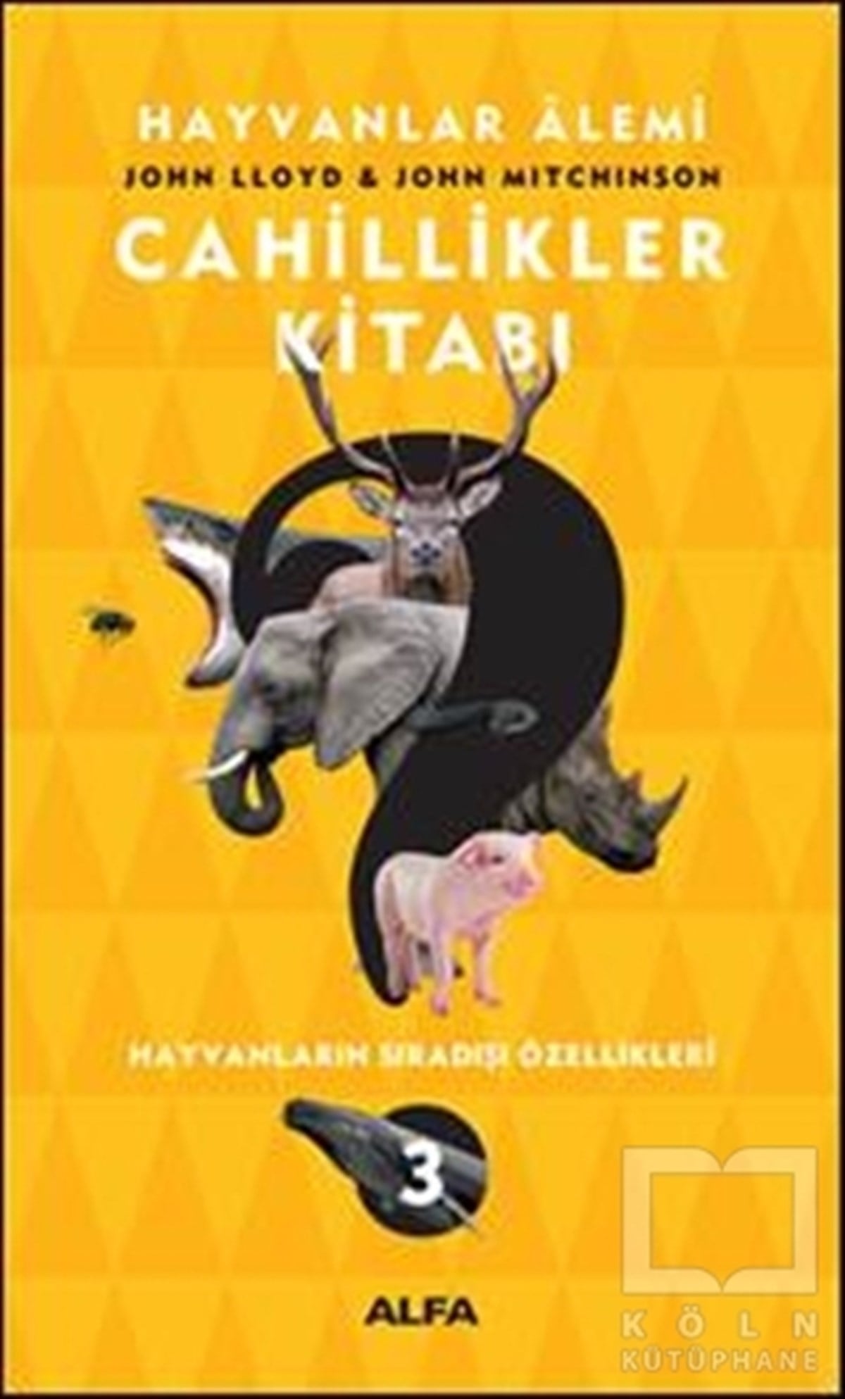 John LloydPopüler Kültür KitaplarıCahillikler Kitabı 3 - Hayvanlar Alemi