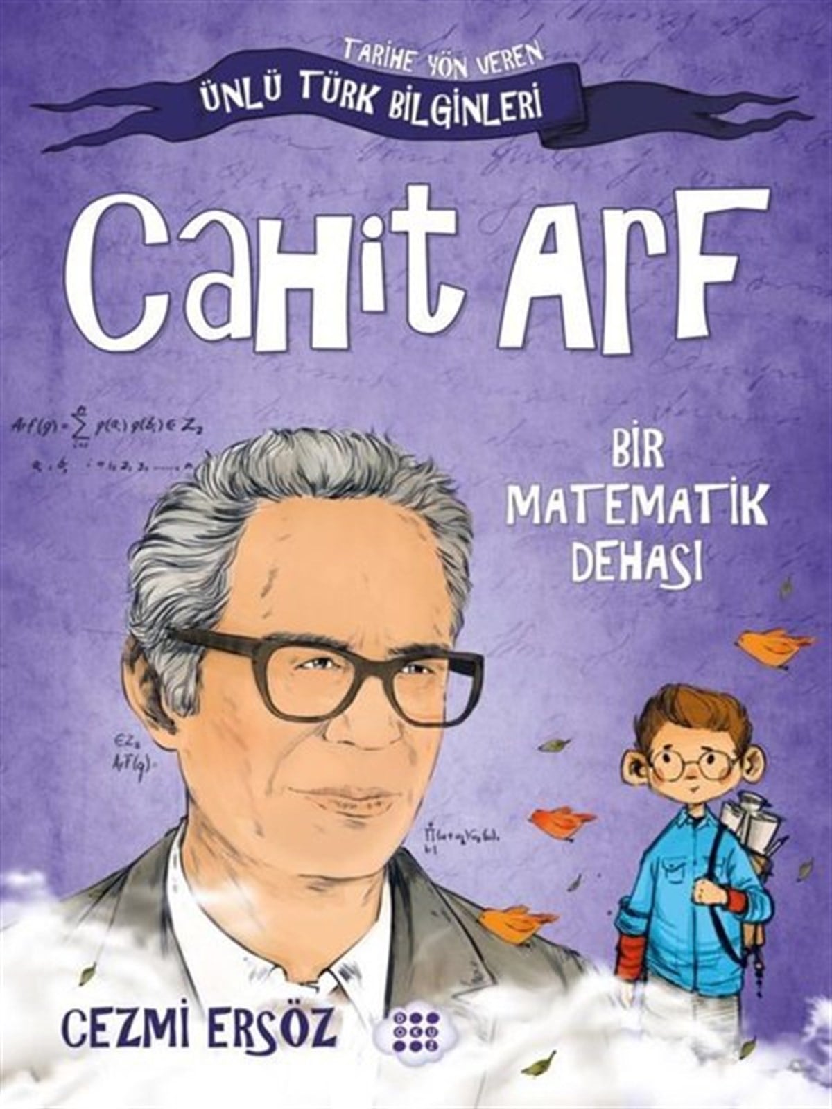 Cezmi ErsözÇocuk Hikaye KitaplarıCahit Arf: Bir Matematik Dehası - Tarihe Yön Veren Ünlü Türk Bilginleri