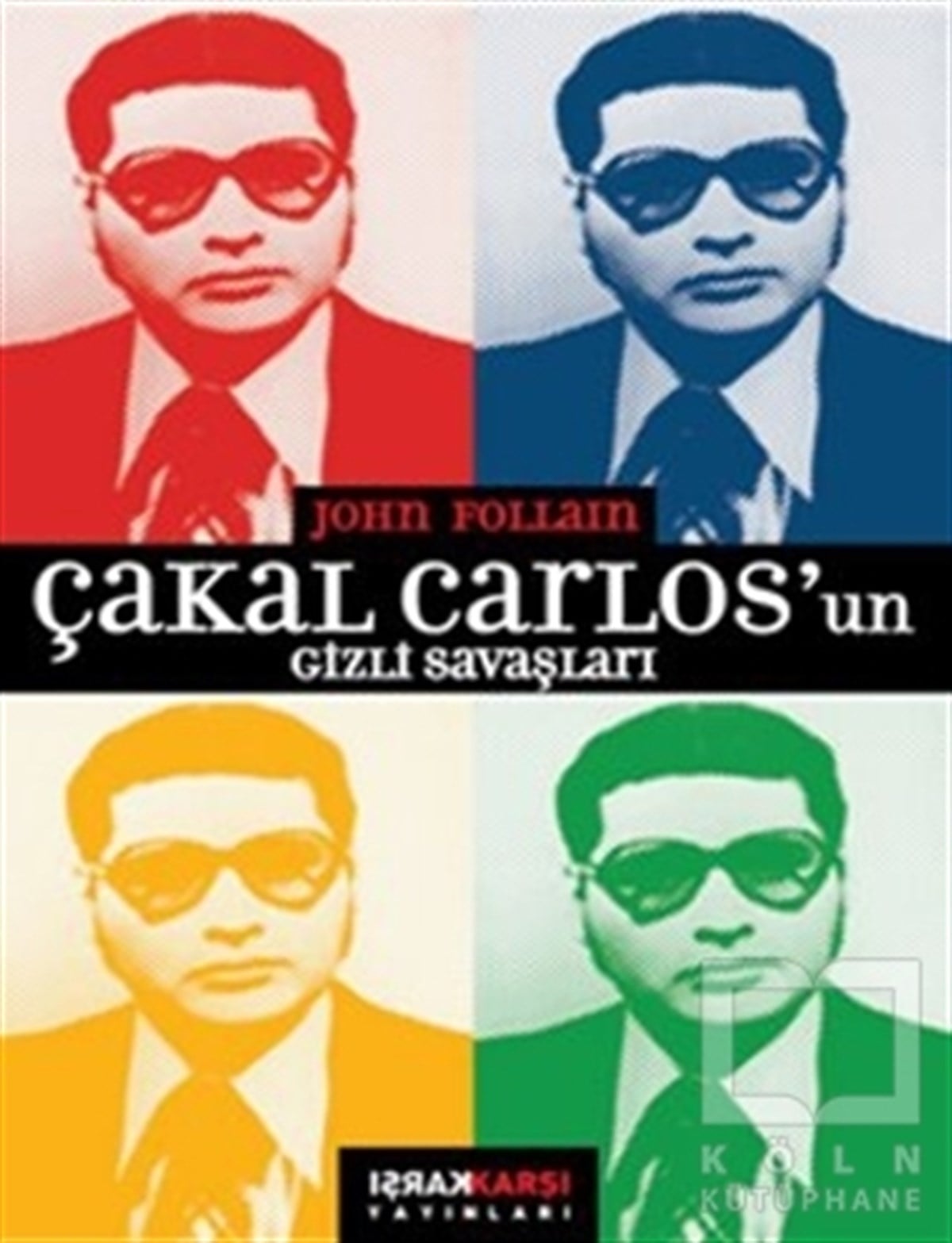 John FollainBiyografi-OtobiyogafiÇakal Carlos’un Gizli Savaşları