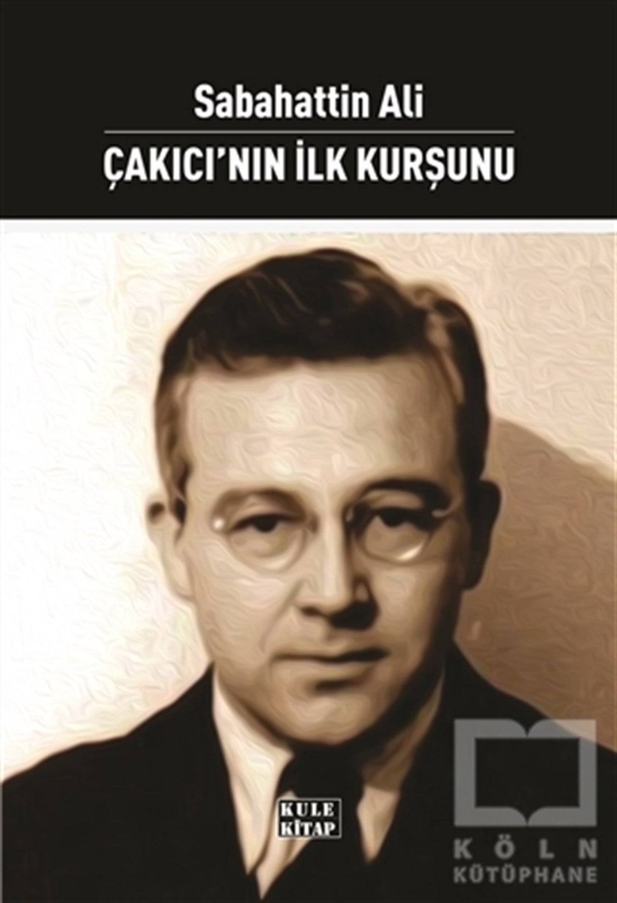 Sabahattin AliTürkçe RomanlarÇakıcı`nın İlk Kurşunu