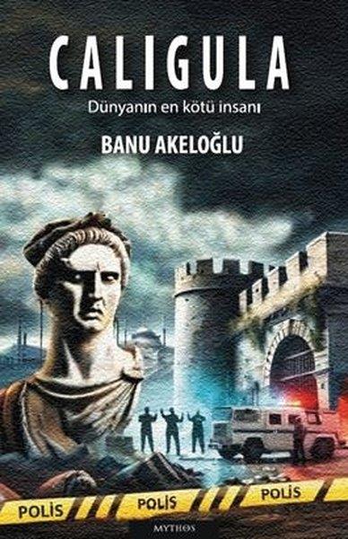 Banu AkeloğluTürk RomaniCalıgula - Dünyanın En Kötü İnsanı