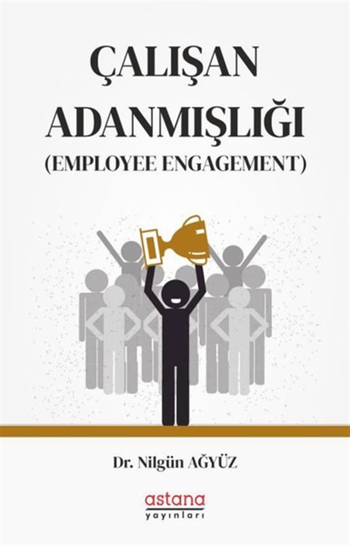 Nilgin AğyüzGenel Politika & Siyaset Bilim & Siyaset Tarihi KitaplarıÇalışan Adanmışlığı-Employee Engagement