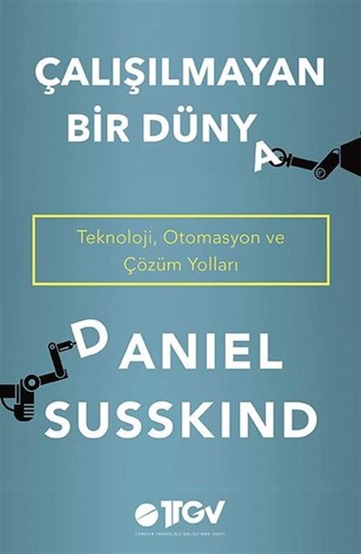 Daniel SusskindYönetim / İş Geliştirme / KaliteÇalışılmayan Bir Dünya