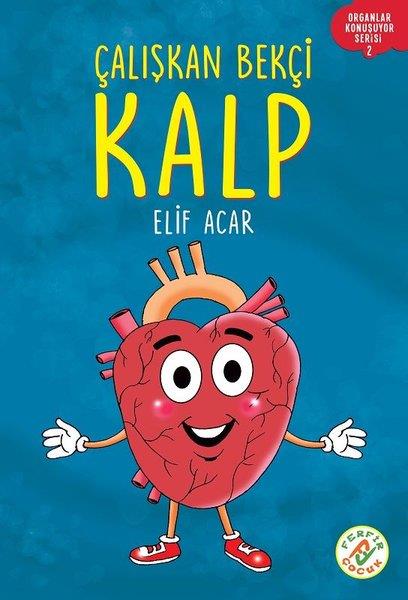Elif AcarEgitim Etkinlik KitaplariÇalışkan Bekçi Kalp - Organlar Konuşuyor Serisi 2