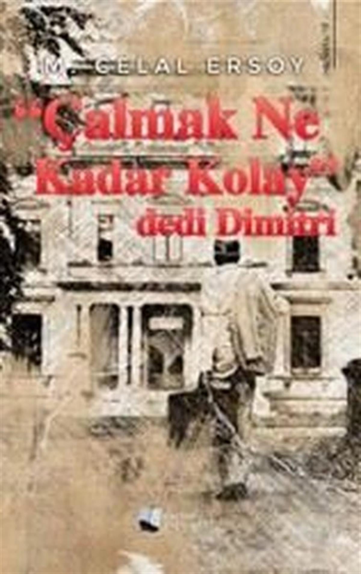 M. Celal ErsoyTürkiye RomanÇalmak Ne Kadar Kolay dedi Dimitri