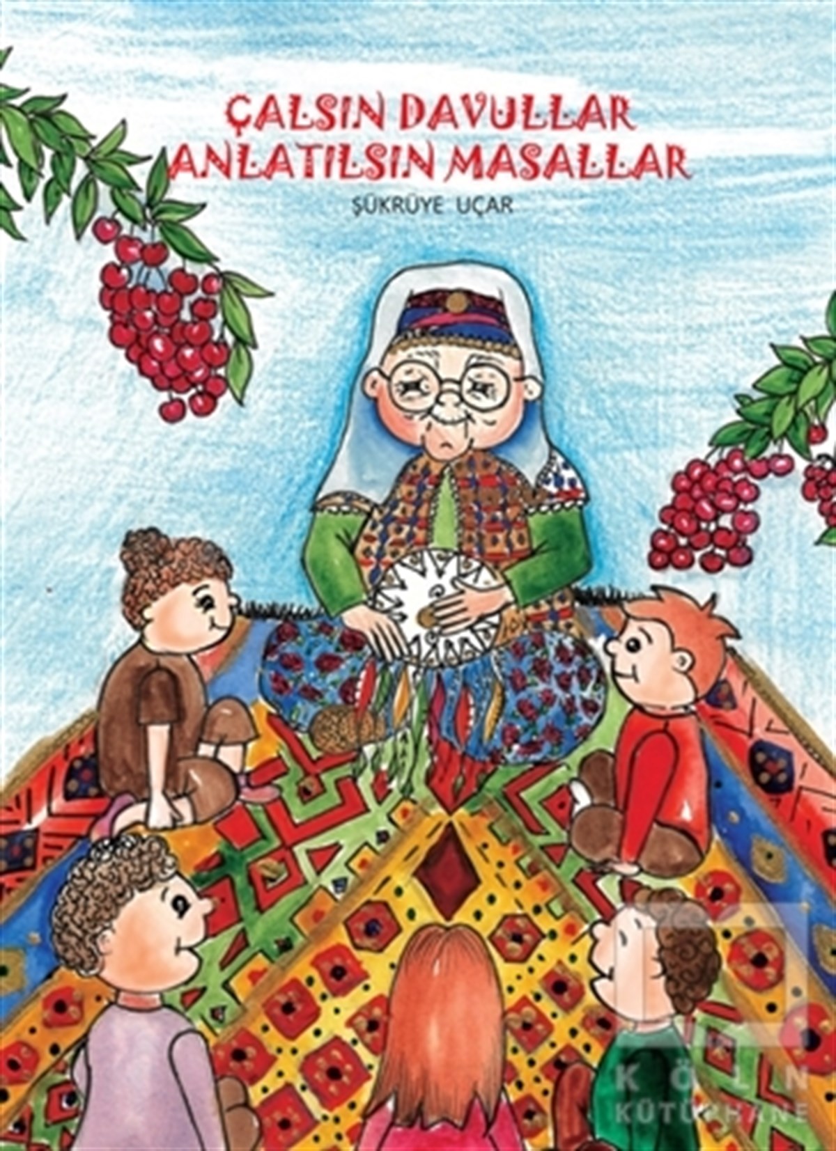 Şükrüye UçarHikayelerÇalsın Davullar Anlatılsın Masallar