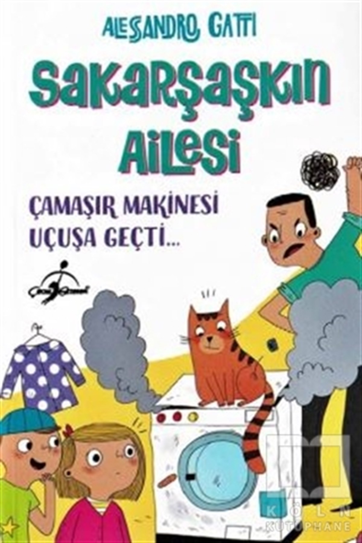 Alessandro GattiÇocuk Hikaye KitaplarıÇamaşır Makinesi Uçuşa Geçti - Sakarşaşkın Ailesi